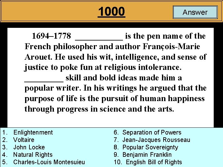 1000 Answer 1694– 1778 ______ is the pen name of the French philosopher and