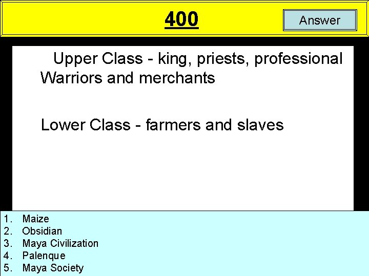 400 Answer Upper Class - king, priests, professional Warriors and merchants Lower Class -