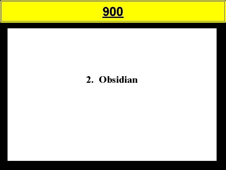 900 2. Obsidian 