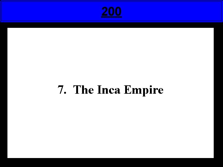 200 7. The Inca Empire 