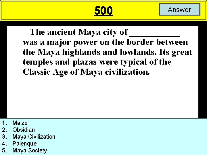 500 Answer The ancient Maya city of ______ was a major power on the