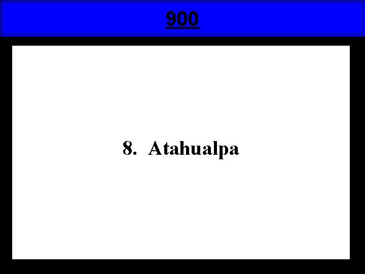 900 8. Atahualpa 