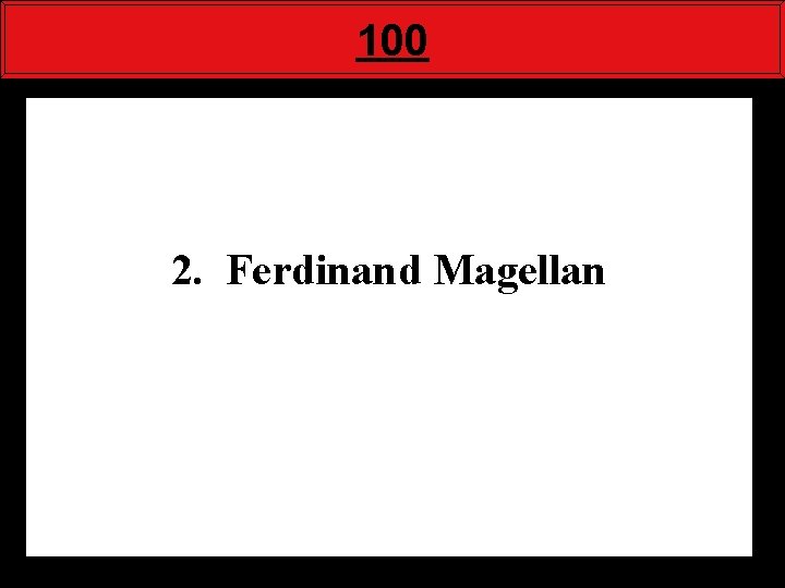 100 2. Ferdinand Magellan 