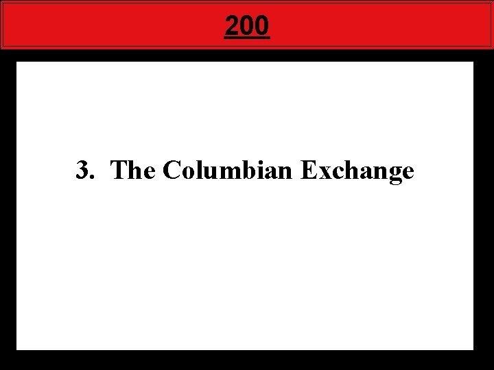 200 3. The Columbian Exchange 