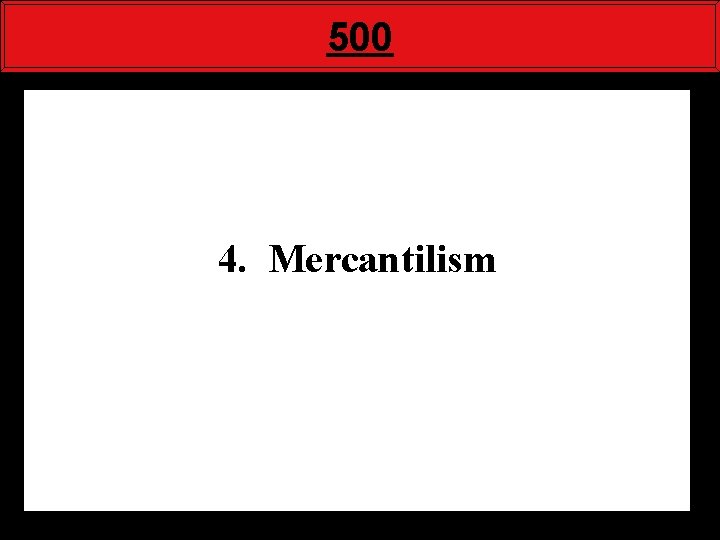 500 4. Mercantilism 