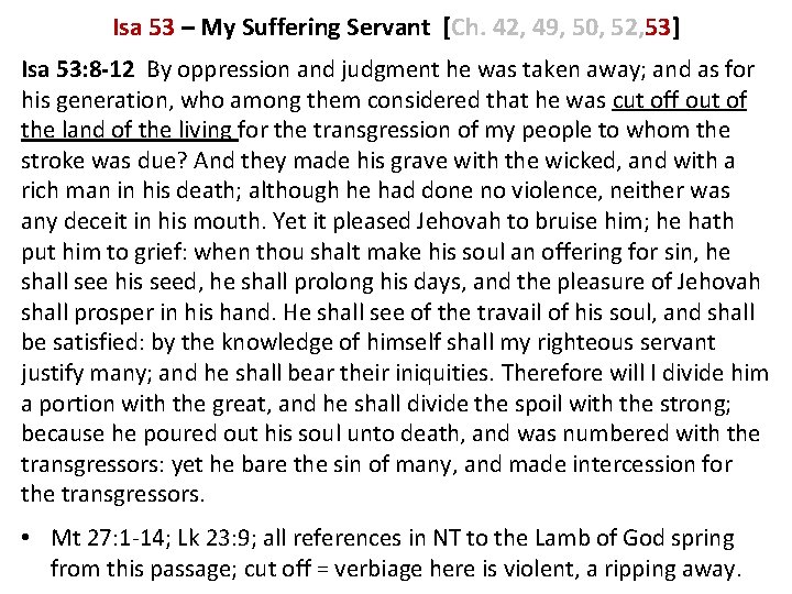 Isa 53 – My Suffering Servant [Ch. 42, 49, 50, 52, 53] Isa 53: