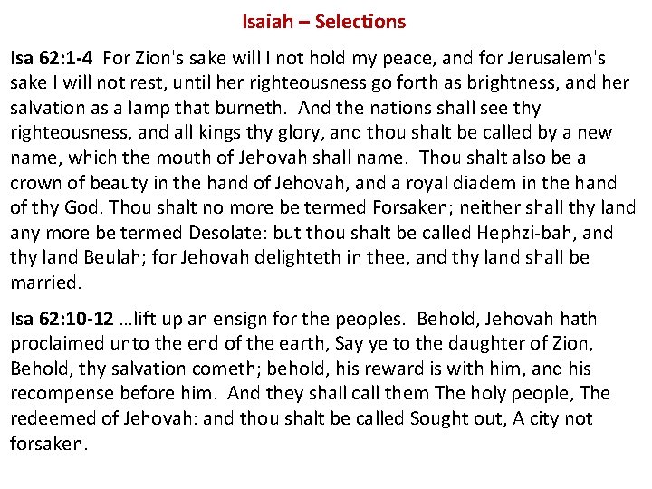 Isaiah – Selections Isa 62: 1 -4 For Zion's sake will I not hold