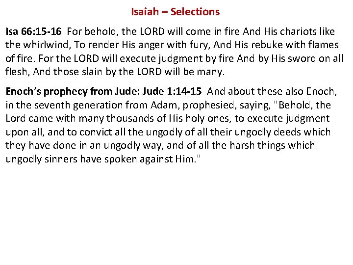 Isaiah – Selections Isa 66: 15 -16 For behold, the LORD will come in