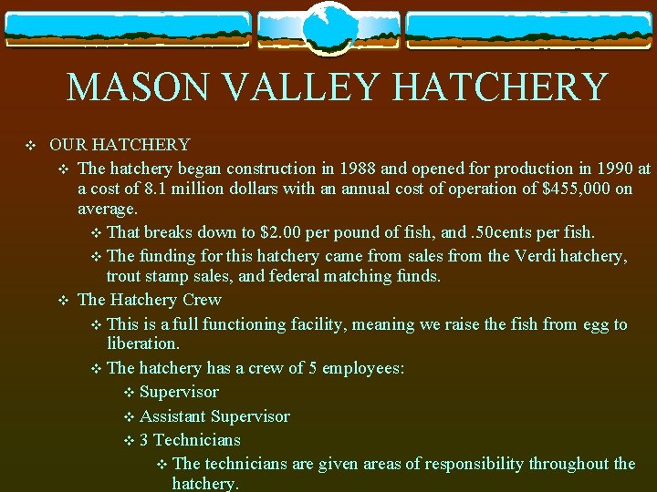 MASON VALLEY HATCHERY v OUR HATCHERY v The hatchery began construction in 1988 and