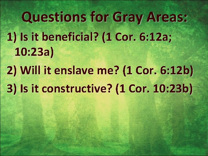Questions for Gray Areas: 1) Is it beneficial? (1 Cor. 6: 12 a; 10:
