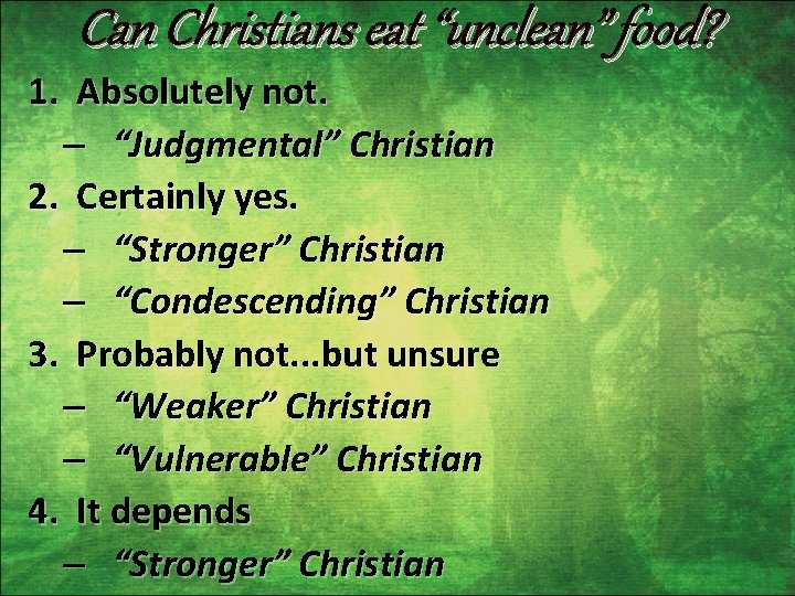 Can Christians eat “unclean” food? 1. Absolutely not. – “Judgmental” Christian 2. Certainly yes.