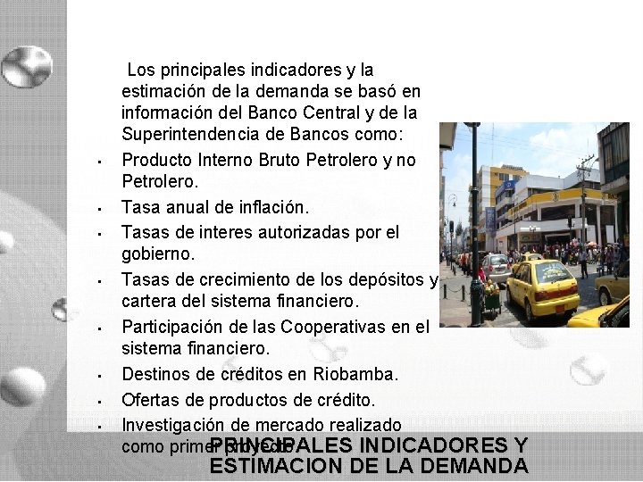Los principales indicadores y la estimación de la demanda se basó en información Los principales indicadores y la estimación de la demanda se basó en información