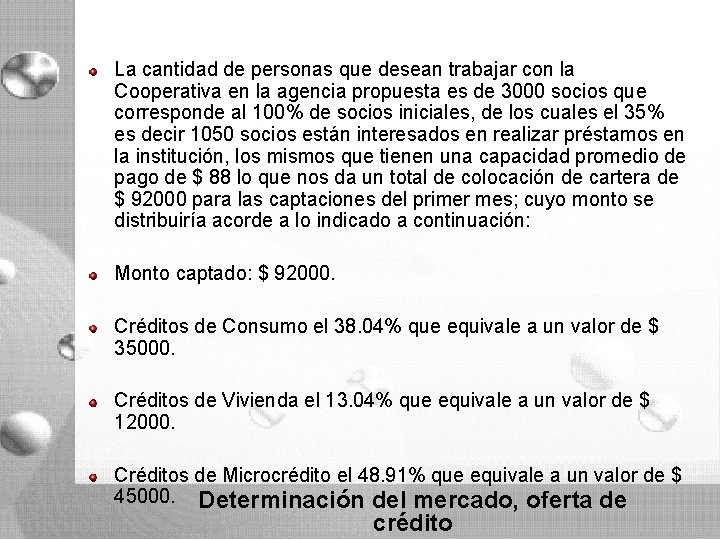 La cantidad de personas que desean trabajar con la Cooperativa en la agencia propuesta La cantidad de personas que desean trabajar con la Cooperativa en la agencia propuesta