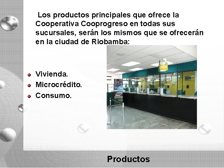 Los productos principales que ofrece la Cooperativa Cooprogreso en todas sucursales, serán los mismos Los productos principales que ofrece la Cooperativa Cooprogreso en todas sucursales, serán los mismos