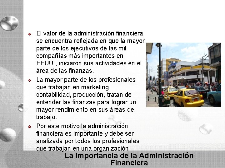 El valor de la administración financiera se encuentra reflejada en que la mayor parte El valor de la administración financiera se encuentra reflejada en que la mayor parte