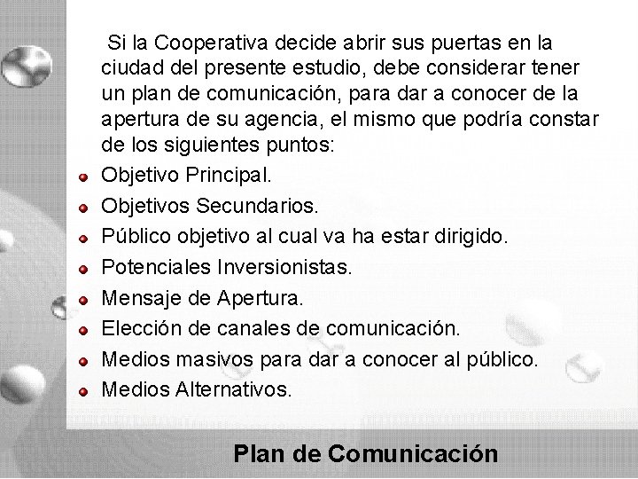 Si la Cooperativa decide abrir sus puertas en la ciudad del presente estudio, Si la Cooperativa decide abrir sus puertas en la ciudad del presente estudio,