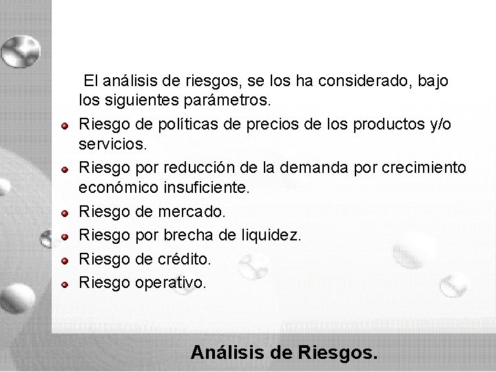 El análisis de riesgos, se los ha considerado, bajo los siguientes parámetros. Riesgo El análisis de riesgos, se los ha considerado, bajo los siguientes parámetros. Riesgo