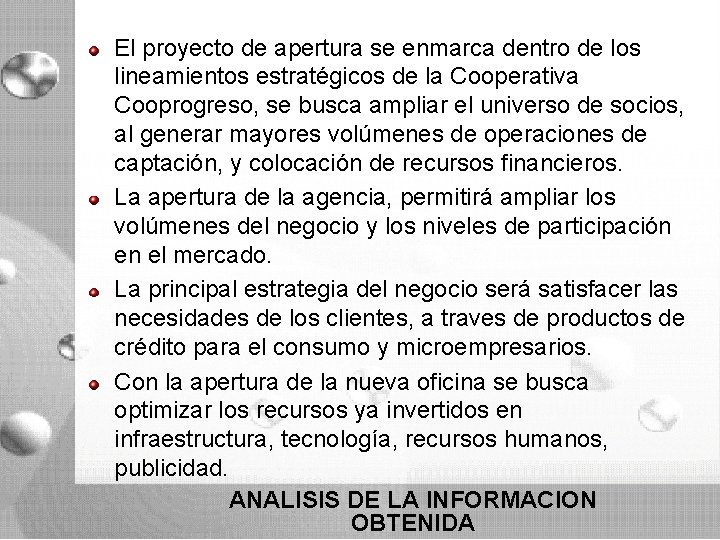 El proyecto de apertura se enmarca dentro de los lineamientos estratégicos de la Cooperativa El proyecto de apertura se enmarca dentro de los lineamientos estratégicos de la Cooperativa
