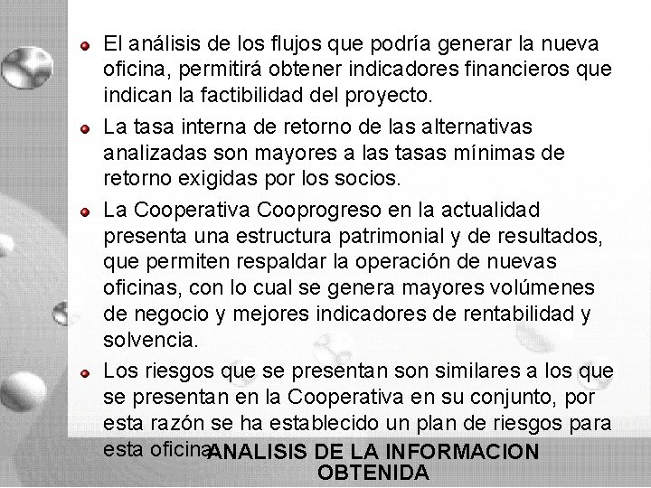 El análisis de los flujos que podría generar la nueva oficina, permitirá obtener indicadores El análisis de los flujos que podría generar la nueva oficina, permitirá obtener indicadores