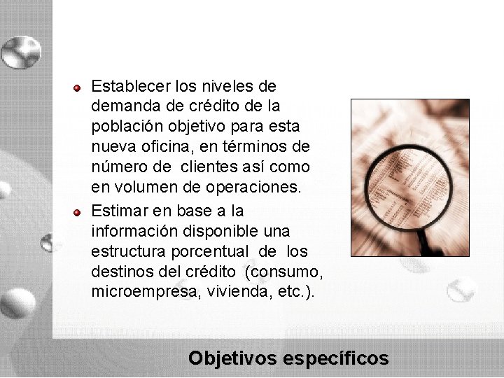 Establecer los niveles de demanda de crédito de la población objetivo para esta nueva Establecer los niveles de demanda de crédito de la población objetivo para esta nueva