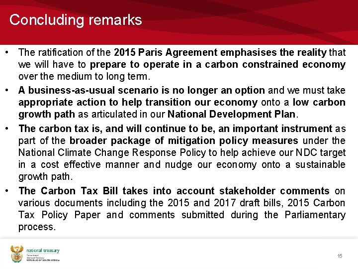 Concluding remarks • The ratification of the 2015 Paris Agreement emphasises the reality that