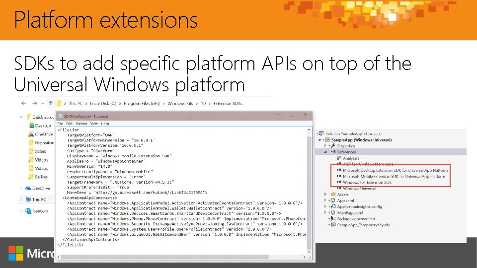 Platform extensions SDKs to add specific platform APIs on top of the Universal Windows