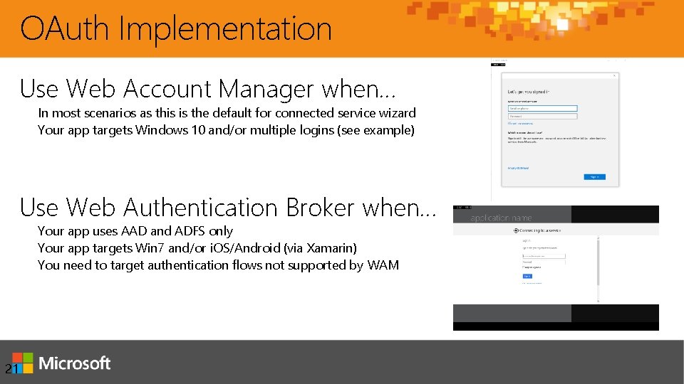 OAuth Implementation Use Web Account Manager when… In most scenarios as this is the