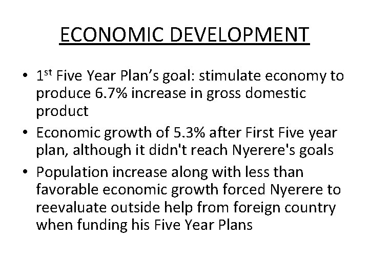 ECONOMIC DEVELOPMENT • 1 st Five Year Plan’s goal: stimulate economy to produce 6.