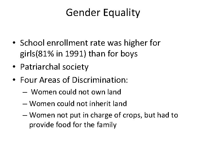 Gender Equality • School enrollment rate was higher for girls(81% in 1991) than for