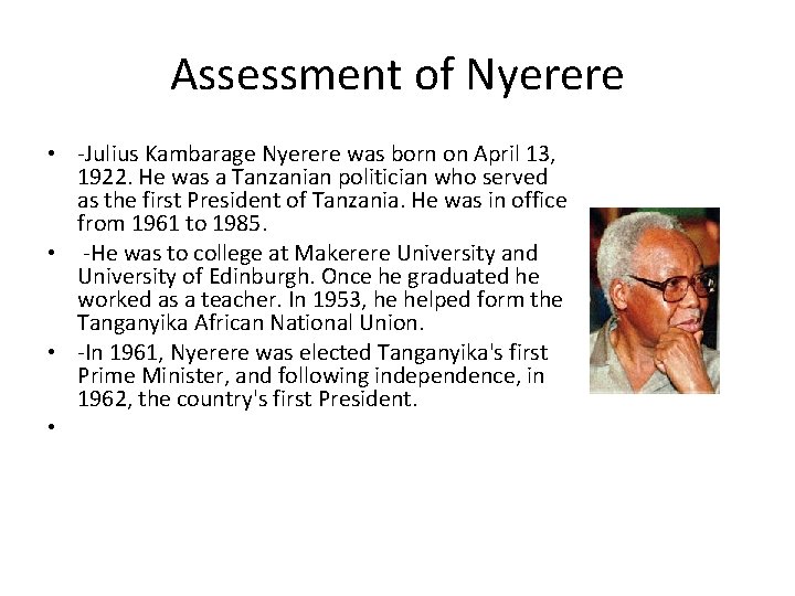 Assessment of Nyerere • -Julius Kambarage Nyerere was born on April 13, 1922. He