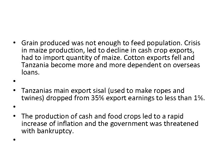  • Grain produced was not enough to feed population. Crisis in maize production,