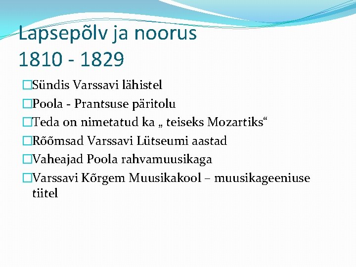 Lapsepõlv ja noorus 1810 - 1829 �Sündis Varssavi lähistel �Poola - Prantsuse päritolu �Teda