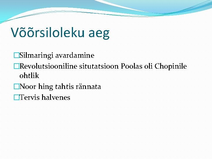 Võõrsiloleku aeg �Silmaringi avardamine �Revolutsiooniline situtatsioon Poolas oli Chopinile ohtlik �Noor hing tahtis rännata