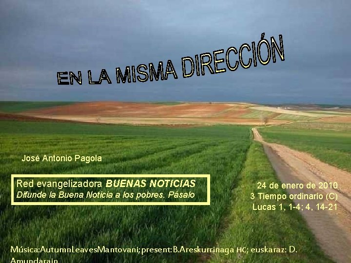 José Antonio Pagola Red evangelizadora BUENAS NOTICIAS Difunde la Buena Noticia a los pobres.