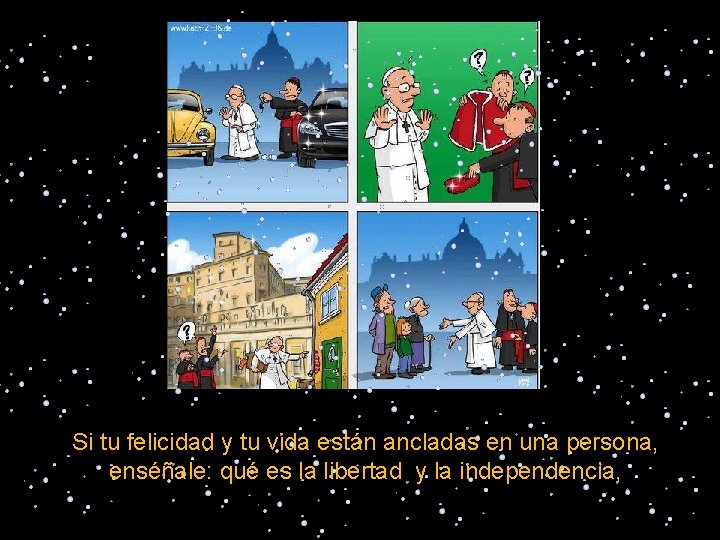 Si tu felicidad y tu vida están ancladas en una persona, enséñale: qué es