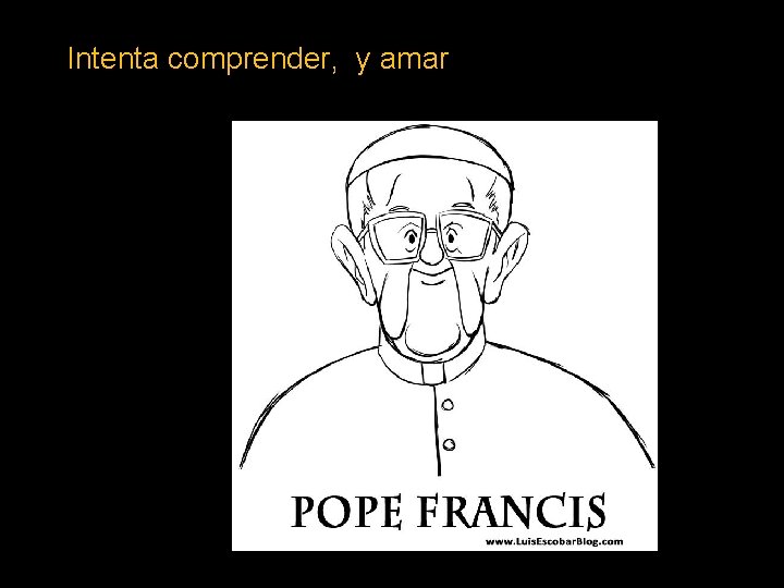 Intenta comprender, y amar 