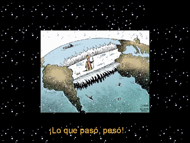 ¡Lo que pasó, pasó! 