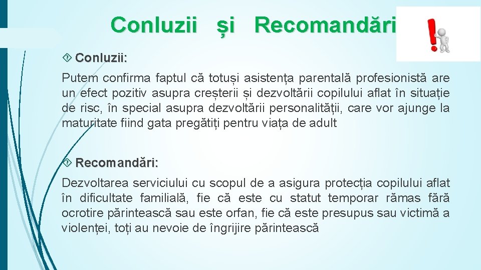 Conluzii și Recomandări: Conluzii: Putem confirma faptul că totuși asistența parentală profesionistă are un