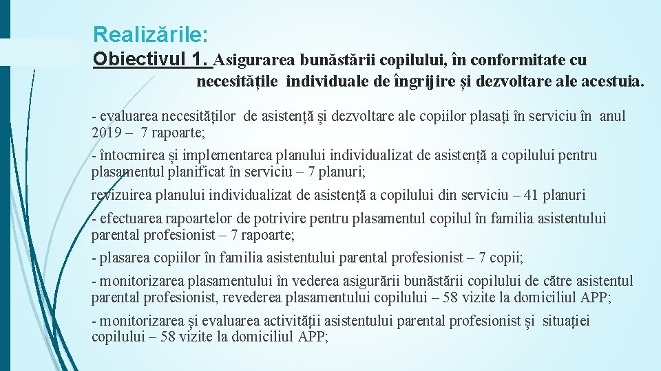 Realizările: Obiectivul 1. Asigurarea bunăstării copilului, în conformitate cu necesitățile individuale de îngrijire și