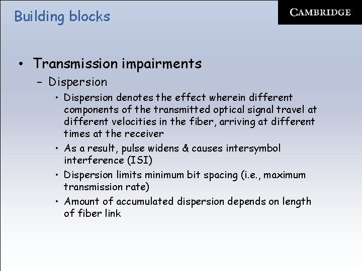 Building blocks • Transmission impairments – Dispersion • Dispersion denotes the effect wherein different