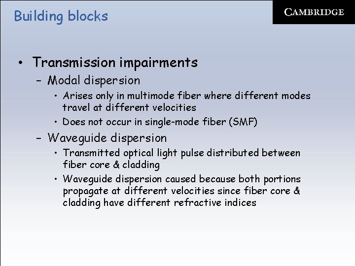 Building blocks • Transmission impairments – Modal dispersion • Arises only in multimode fiber