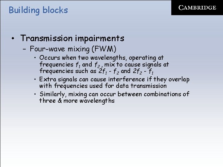 Building blocks • Transmission impairments – Four-wave mixing (FWM) • Occurs when two wavelengths,