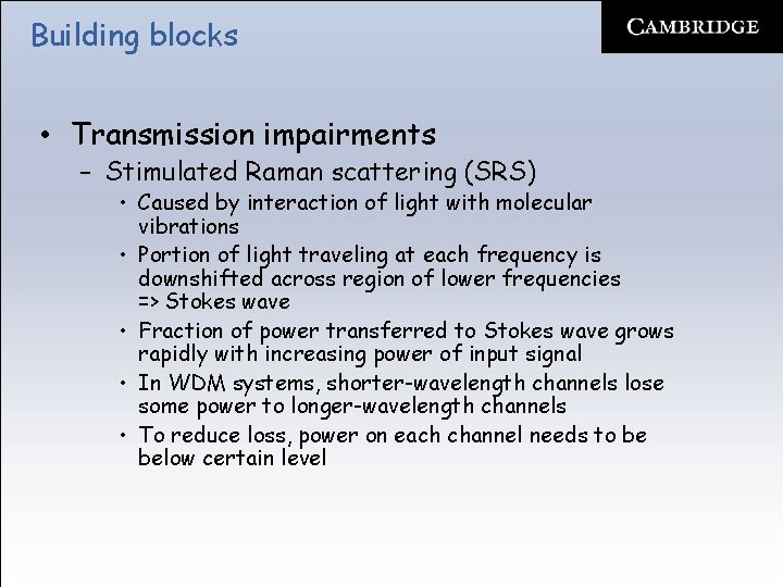 Building blocks • Transmission impairments – Stimulated Raman scattering (SRS) • Caused by interaction
