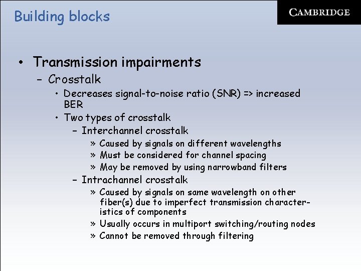 Building blocks • Transmission impairments – Crosstalk • Decreases signal-to-noise ratio (SNR) => increased