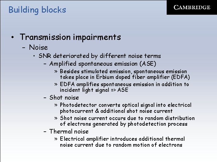 Building blocks • Transmission impairments – Noise • SNR deteriorated by different noise terms