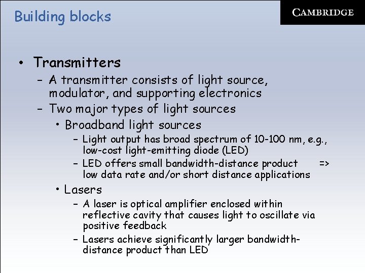 Building blocks • Transmitters – A transmitter consists of light source, modulator, and supporting