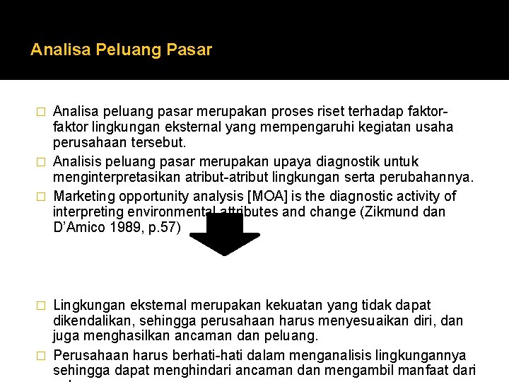 Analisa Peluang Pasar Analisa peluang pasar merupakan proses riset terhadap faktor lingkungan eksternal yang