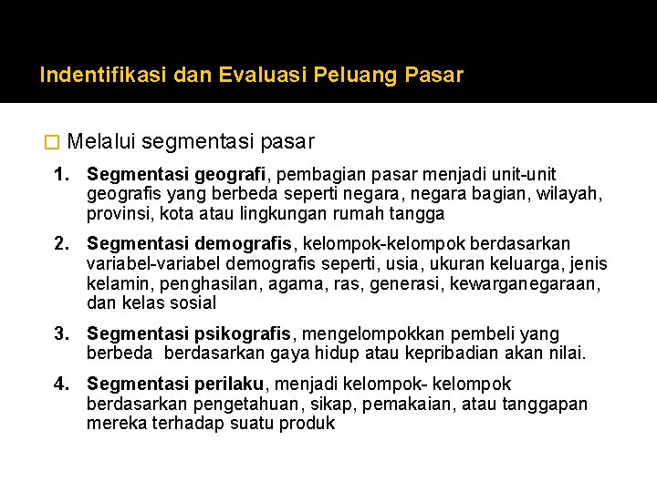 Indentifikasi dan Evaluasi Peluang Pasar � Melalui segmentasi pasar 1. Segmentasi geografi, pembagian pasar