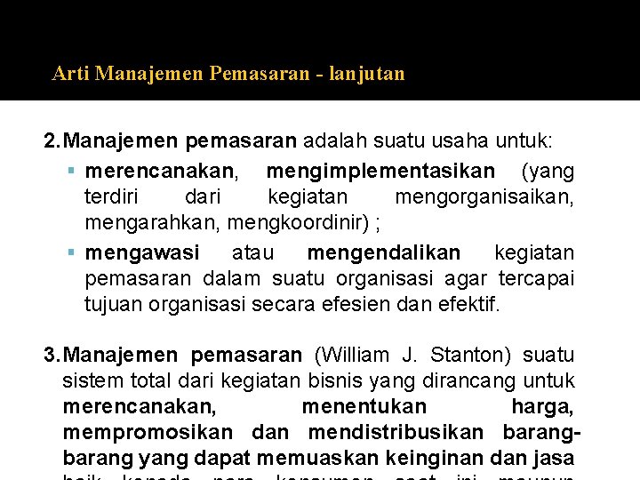 Arti Manajemen Pemasaran - lanjutan 2. Manajemen pemasaran adalah suatu usaha untuk: merencanakan, mengimplementasikan