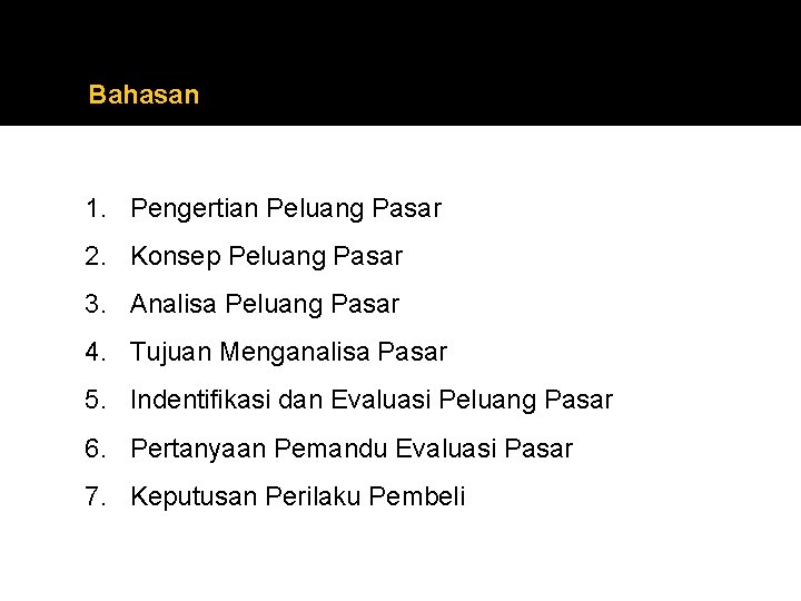 Bahasan 1. Pengertian Peluang Pasar 2. Konsep Peluang Pasar 3. Analisa Peluang Pasar 4.